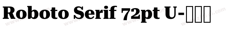 Roboto Serif 72pt U字体转换